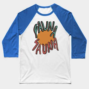 Fauna Sauna sunshine Baseball T-Shirt